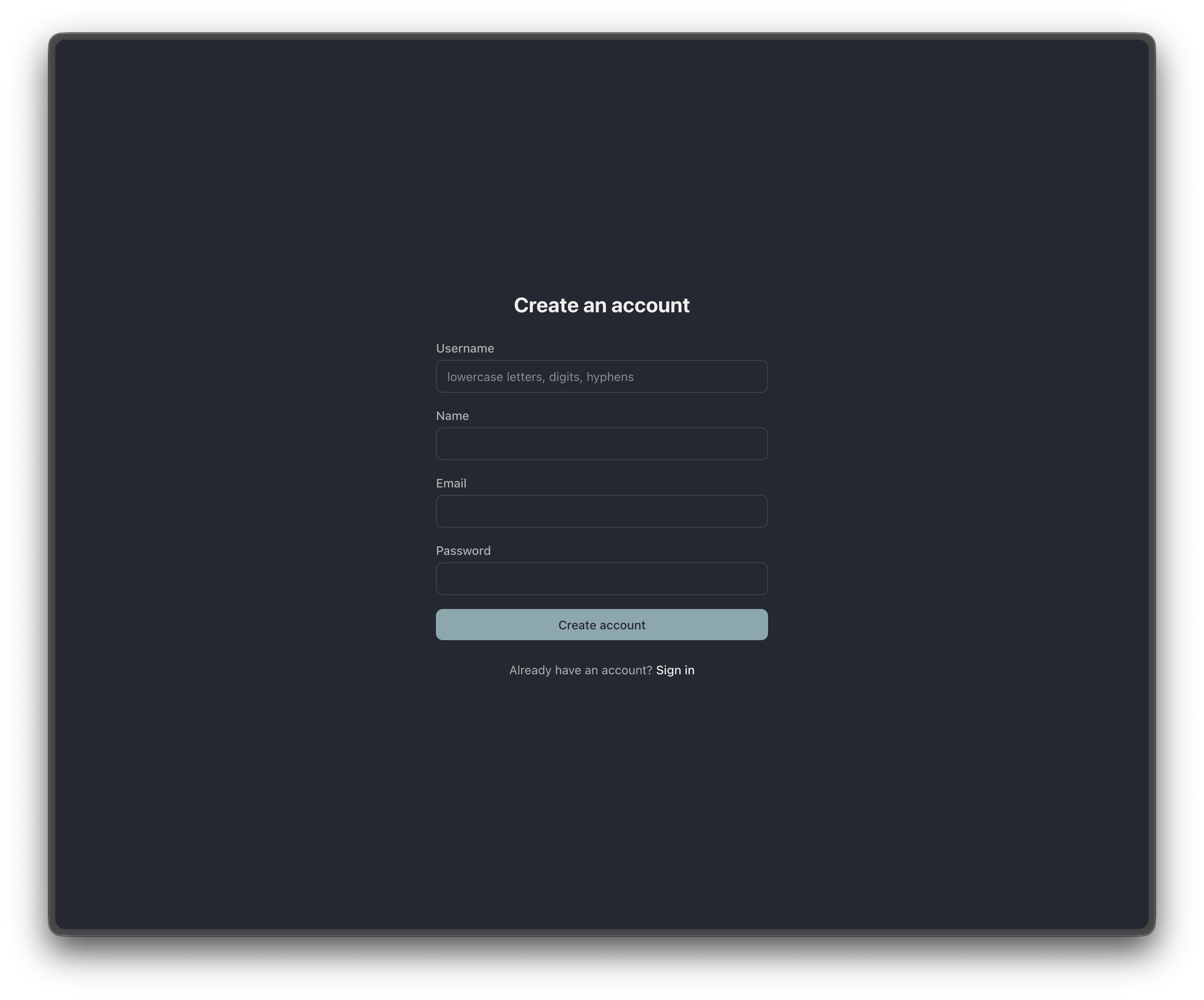 Create an account with a username, name, email, and password. The first account created on a new instance becomes the first user.